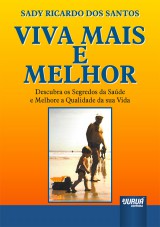 Capa do livro: Viva Mais e Melhor - Descubra os Segredos da Sade e Melhore a Qualidade da sua Vida, Sady Ricardo dos Santos