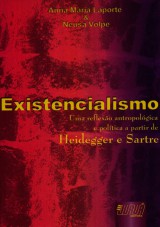 Capa do livro: Existencialismo - Uma reflexão antropológica e política a partir de Heidegger e Sartre, Anna Maria Laporte e Neusa Volpe