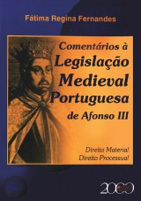 Capa do livro: Comentrios  Legislao Medieval Portuguesa de Afonso III, Ftima Regina Fernandes