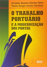 Capa do livro: Trabalho Porturio e a Modernizao dos Portos, O, Arnaldo Bastos Santos Neto e Paulo Srgio Xavier Ventilari
