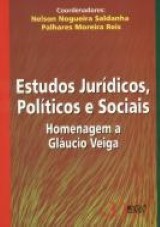 Capa do livro: Estudos Jurídicos, Políticos e Sociais - Homenagem a Gláucio Veiga, Coordenadores: Nelson Nogueira Saldanha & Palhares Moreira Reis