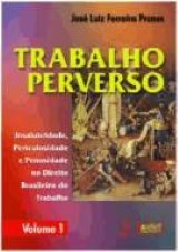 Capa do livro: Trabalho Perverso - Volume I e II, José Luiz Ferreira Prunes