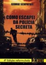 Capa do livro: Como Escapei da Polícia Secreta, George Schpatoff