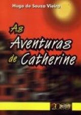 Capa do livro: Aventuras de Catherine, As, Hugo de Souza Vieira