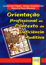 Capa do livro: Orientação Profissional no Contexto da Deficiência Auditiva, Carmen Sueli Pigatto, Elianes Terezinha Klein e Rejane do R Wisnesky