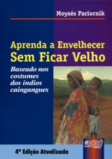 Capa do livro: Aprenda a Envelhecer Sem Ficar Velho, Moyss Paciornik