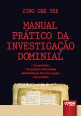 Capa do livro: Manual Prtico da Investigao Dominial - Comentrios - Perguntas e Respostas - Metodologia da Investigao  Causustica, Zung Che Yee