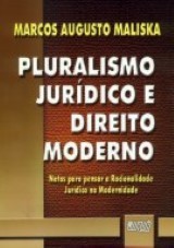 Capa do livro: Pluralismo Jurídico e Direito Moderno, Marcos Augusto Maliska