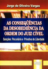 Capa do livro: Conseqncias Da Desobedincia Da Ordem Do Juiz Cvel, As, Jorge de Oliveira Vargas