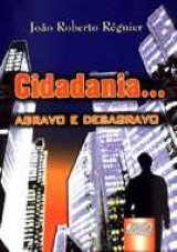 Capa do livro: Cidadania... Agravo e Desagravo, João Roberto Régnier