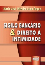 Capa do livro: Sigilo Bancrio & Direito  Intimidade, Maria Jos Oliveira Lima Roque
