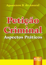 Capa do livro: Petio Criminal - Aspectos Prticos, Agamenon B. do Amaral