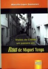 Capa do livro: Vises da Cidade: um passeio por Rua de Miguel Torga, Marcella Lopes Guimares
