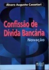 Capa do livro: Confisso de Dvida Bancria - Novao, lvaro Augusto Cassetari