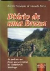 Capa do livro: Dirio de uma Bruxa - As Pedras e as Flores que Encontrei no Caminho de Santiago, Beatriz Eustquio de Andrade Abreu