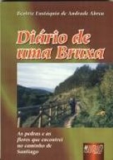 Capa do livro: Diário de uma Bruxa - As Pedras e as Flores que Encontrei no Caminho de Santiago, Beatriz Eustáquio de Andrade Abreu