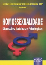 Capa do livro: Homossexualidade - Discusses Jurdicas e Psicolgicas, Coordenao Instituto Interdisciplinar de Direito de Famlia - IDEF