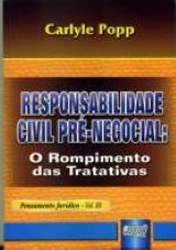 Capa do livro: Responsabilidade Civil Pr-Negocial: O Rompimento das Tratativas - Pensamento Jurdico vol. III, Carlyle Popp