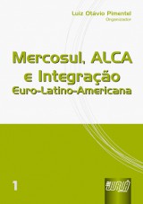Capa do livro: Mercosul, ALCA e Integração Euro-Latino-Americana - vol.I, Organizador: Luiz Otávio Pimentel