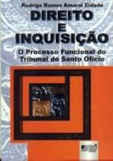 Capa do livro: Direito e Inquisição - O Processo Funcional do Tribunal do Santo Ofício, Rodrigo Ramos Amaral Cidade