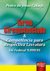 Capa do livro: Termo Circunstanciado & Competência para Respectiva Lavratura Lei Federal 9.009/95, Pedro de Jesus Colaço