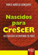 Capa do livro: Nascidos para Crescer - Seu sucesso s depende de voc, Marco Aurlio Gonalves