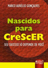 Capa do livro: Nascidos para Crescer - Seu sucesso só depende de você, Marco Aurélio Gonçalves