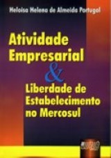 Capa do livro: Atividade Empresarial & Liberdade de Estabelecimento no Mercosul, Heloisa Helena de Almeida Portugal