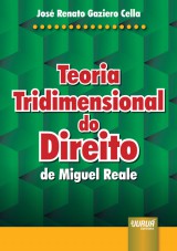 Capa do livro: Teoria Tridimensional do Direito de Miguel Reale, Jos Renato Gaziero Cella
