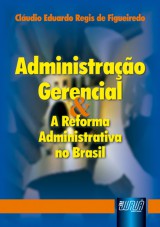 Capa do livro: Administração Gerencial & A Reforma Administrativa no Brasil, Cláudio Eduardo Regis de Figueiredo