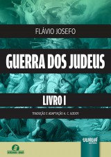 Capa do livro: Guerra dos Judeus - Livro I, Flávio Josefo - Tradução e Adaptação A. C. Godoy