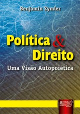 Capa do livro: Poltica & Direito - Uma viso Autopoitica, Benjamin Zymler