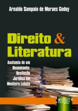 Capa do livro: Direito & Literatura - Anatomia de um Desencanto, Desiluso Jurdica em Monteiro Lobato, Arnaldo Sampaio de Moraes Godoy