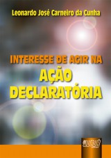 Capa do livro: Interesse de Agir na Ação Declaratória, Leonardo José Carneiro da Cunha