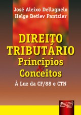 Capa do livro: Direito Tributrio - Princpios e Conceitos -  Luz da CF/88 e CTN, Jos Aleixo Dellagnello e Helge Detlev Pantzier