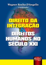 Capa do livro: Direito da Integrao & Direitos Humanos no Sculo XXI, Coordenador: Wagner Rocha DAngelis