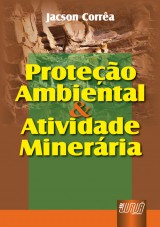 Capa do livro: Proteo Ambiental & Atividade Minerria, Jacson Corra