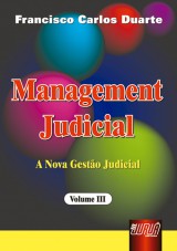 Capa do livro: Management Judicial - A Nova Gesto Judicial - Vol. III, Francisco Carlos Duarte