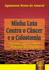 Capa do livro: Minha Luta Contra o Cncer e a Colostomia, Agamenon Bento do Amaral