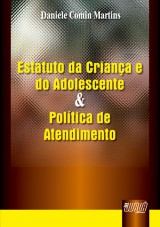 Capa do livro: Estatuto da Criana e do Adolescente e Poltica de Atendimento, Daniele Comin Martins