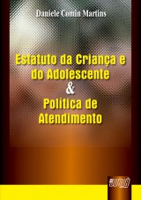 Capa do livro: Estatuto da Criança e do Adolescente e Política de Atendimento, Daniele Comin Martins