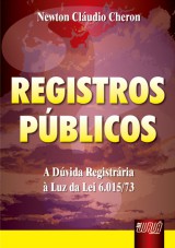 Capa do livro: Registros Públicos - A Dúvida Registrária à Luz da Lei 6.015/73, Newton Cláudio Cheron