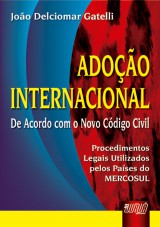 Capa do livro: Adoo Internacional - De acordo com o Novo Cdigo Civil, Joo Delciomar Gatelli
