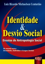 Capa do livro: Identidade e Desvio Social - Ensaios de Antropologia Social, Luiz Ricardo Michaelsen Centurio