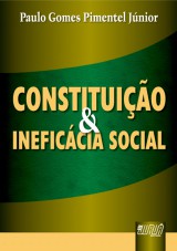 Capa do livro: Constituio & Ineficcia Social, Paulo Gomes Pimentel Jnior