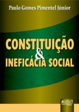 Capa do livro: Constituição & Ineficácia Social, Paulo Gomes Pimentel Júnior