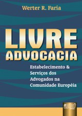 Capa do livro: Livre Advocacia - Estabelecimento e Servio dos Advogados na Comunidade Europia, Werter R. Faria