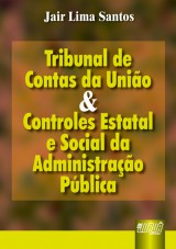 Capa do livro: Tribunal de Contas da Unio e Controles Estatal e Social da Administrao Pblica, Jair Lima Santos