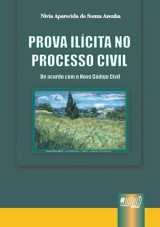 Capa do livro: Prova Ilícita no Processo Civil - De Acordo com o Novo Código Civil, Nivia Aparecida de Souza Azenha