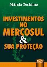 Capa do livro: Investimentos no Mercosul e sua Proteo, Mrcia Teshima